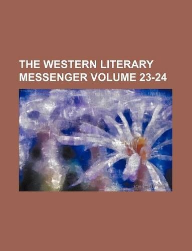 The Western Literary Messenger Volume 23-24
