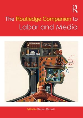 The Routledge Companion to Labor and Media: (Routledge Media and Cultural Studies Companions)