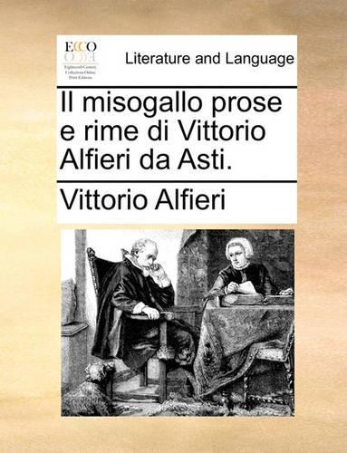 Il Misogallo Prose E Rime Di Vittorio Alfieri Da Asti.