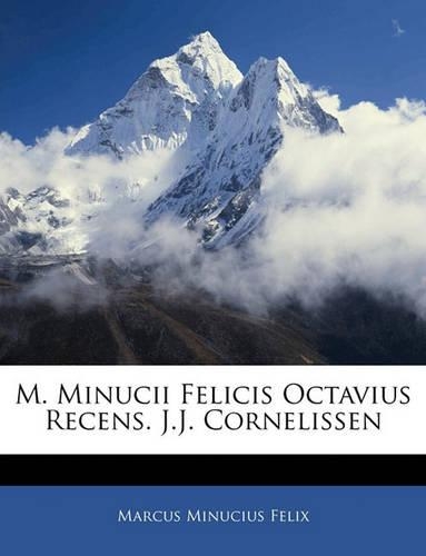M. Minucii Felicis Octavius Recens. J.J. Cornelissen
