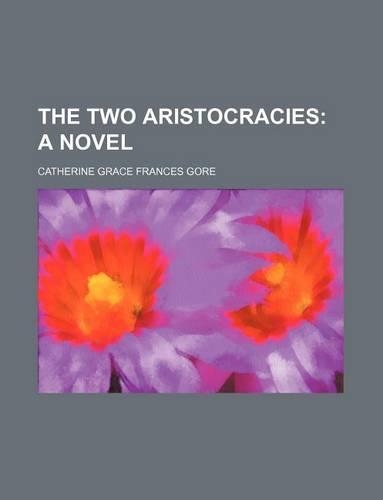 The Two Aristocracies; A Novel