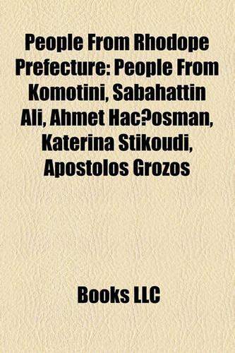 People from Rhodope Prefecture: People from Komotini, Sabahattin Ali, Ahmet Hac?osman, Katerina Stikoudi, Apostolos Grozos(English)