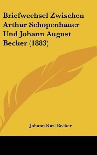 Briefwechsel Zwischen Arthur Schopenhauer Und Johann August Becker (1883)
