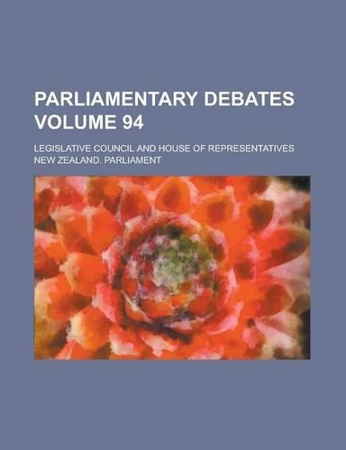 Parliamentary Debates; Legislative Council and House of Representatives Volume 94: (English)