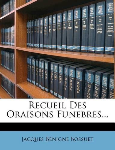 Recueil Des Oraisons Funebres...