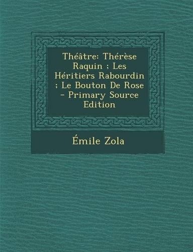 Theatre: Therese Raquin; Les Heritiers Rabourdin; Le Bouton de Rose