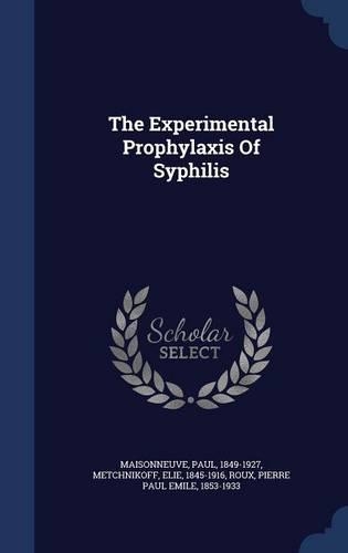 The Experimental Prophylaxis Of Syphilis