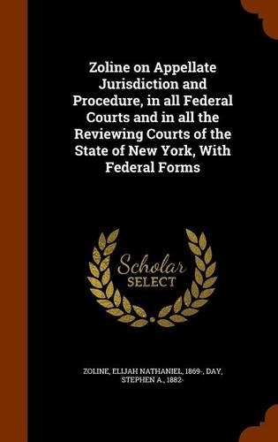 Zoline on Appellate Jurisdiction and Procedure, in All Federal Courts and in All the Reviewing Courts of the State of New York, with Federal Forms