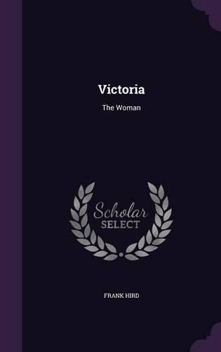 Victoria: The Woman
