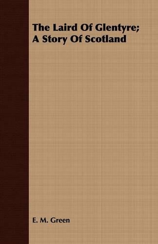 The Laird Of Glentyre; A Story Of Scotland