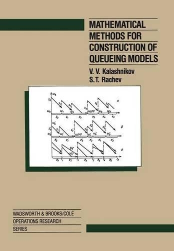 Mathematical Methods for Construction of Queueing Models: (The Wadsworth & Brooks/Cole Mathematics Series)