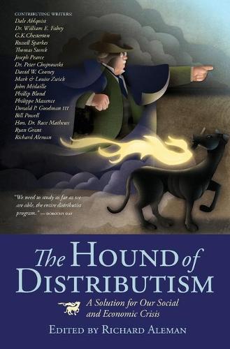 Hound of Distributism: A Solution for Our Social and Economic Crisis(English)
