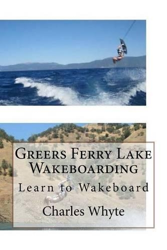 Greers Ferry Lake Wakeboarding: Learn to Wakeboard(English)