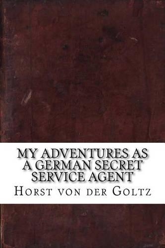 My Adventures as a German Secret Service Agent