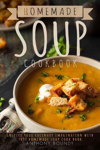 Homemade Soup Cookbook
