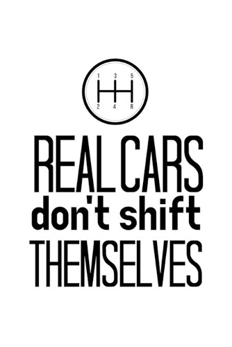 Real Cars Don't Shift Themselves