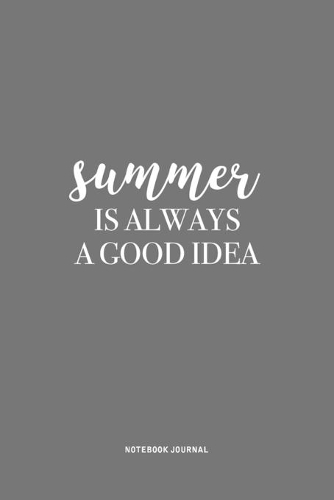 Summer Is Always A Good Idea