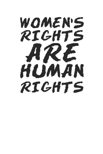Women's Rights are Human Rights Feminist 120 Page Notebook Lined Journal for Feminism
