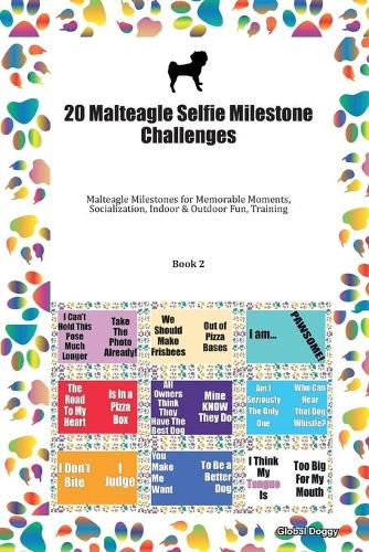 20 Malteagle Selfie Milestone Challenges: Malteagle Milestones for Memorable Moments, Socialization, Indoor & Outdoor Fun, Training Book 2