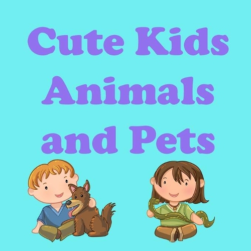 Cute Kids Animals and Pets