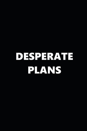 2019 Weekly Planner Desperate Plans Black White 134 Pages
