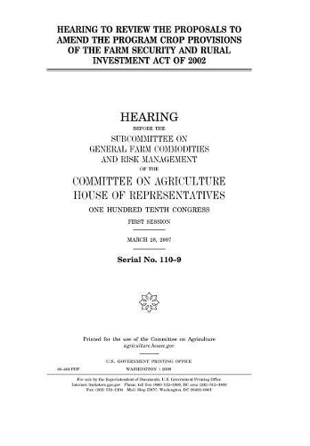 Hearing to Review the Proposals to Amend the Program Crop Provisions of the Farm Security and Rural Investment Act of 2002