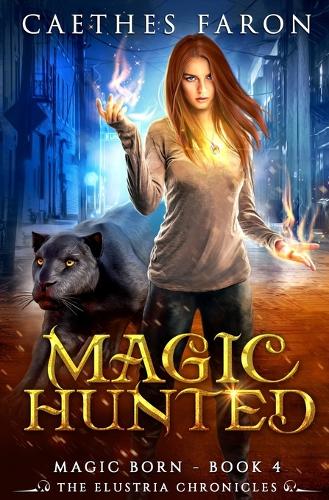 Magic Hunted: (Elustria Chronicles: Magic Born)