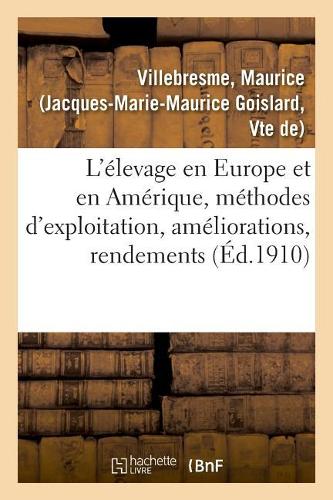 L'Élevage En Europe Et En Amérique, Méthodes d'Exploitation, Améliorations, Rendements