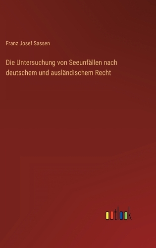 Die Untersuchung von Seeunfällen nach deutschem und ausländischem Recht