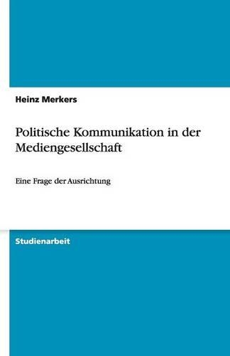 Politische Kommunikation in der Mediengesellschaft