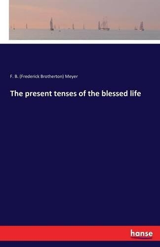 The present tenses of the blessed life: (English)