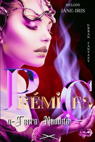Prémices-2: Tome 2- Terre Maudite