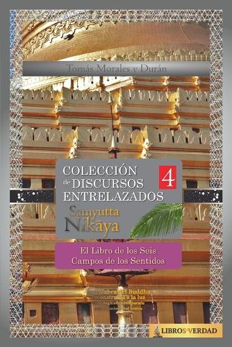 El Libro de los Seis Campos de los Sentidos: Colección de Discursos Entrelazados del Buddha IV(4 Samyutta Nikaya)