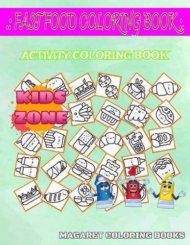 Fast Food Coloring Book: 50 Coloring Doughnut, Onigiri, Spaguetti, Deliveryman, Onionrings, Soda Can, Paperbag, Soda Can For Kids Ages 3-5 Picture Quizzes Words Activity And