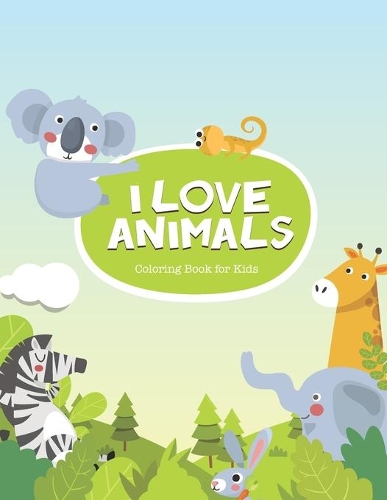 I Love Animals Coloring Book for Kids