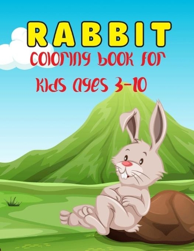 Rabbit Coloring Book For Kids Ages 3-10