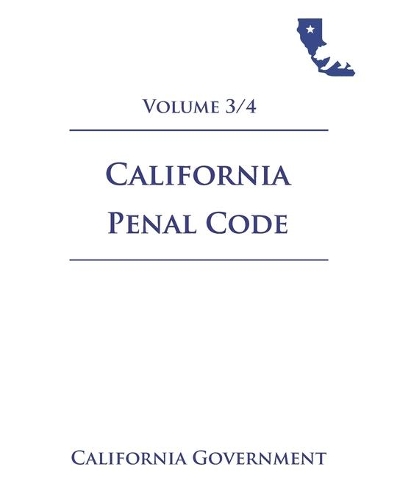 California Penal Code [PEN] 2021 Volume 3/4