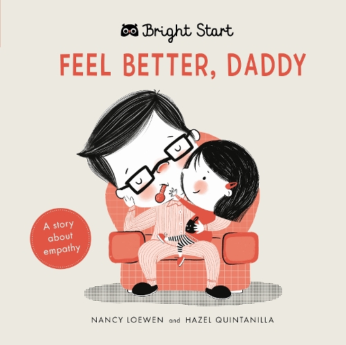 Feel Better Daddy: A story about empathy(Bright Start)