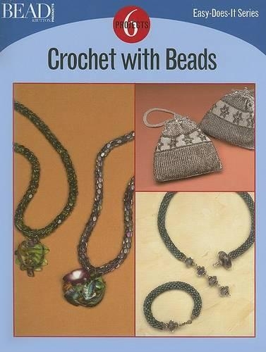 Crochet with Beads: 6 Projects(Easy-Does-It)