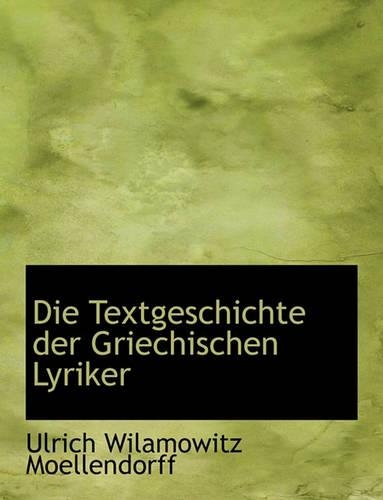 Die Textgeschichte Der Griechischen Lyriker