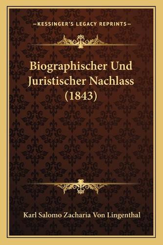 Biographischer Und Juristischer Nachlass (1843)