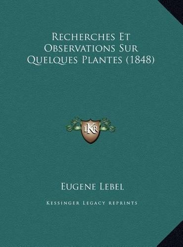Recherches Et Observations Sur Quelques Plantes (1848)
