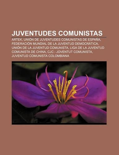 Juventudes Comunistas: Artek, Union de Juventudes Comunistas de Espana, Federacion Mundial de La Juventud Democratica(Spanish)
