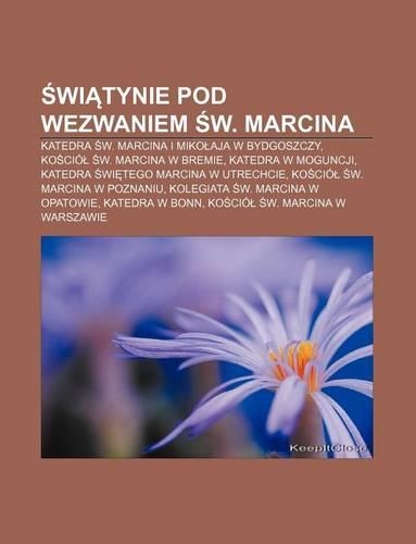 Wi Tynie Pod Wezwaniem W. Marcina: Katedra W. Marcina I Miko Aja W Bydgoszczy, Ko CIO W. Marcina W Bremie, Katedra W Moguncji(Polish)