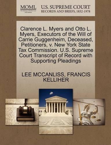 Clarence L. Myers and Otto L. Myers, Executors of the Will of Carrie Guggenheim, Deceased, Petitioners, V. New York State Tax Commission. U.S. Supreme Court Transcript of Record with Supporting Pleadings