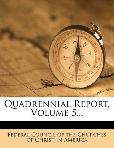 Quadrennial Report, Volume 5...
