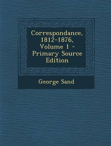 Correspondance, 1812-1876, Volume 1: (French)