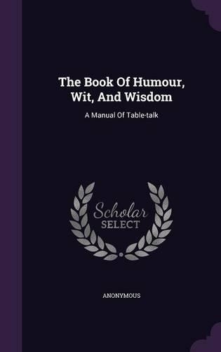 The Book Of Humour, Wit, And Wisdom
