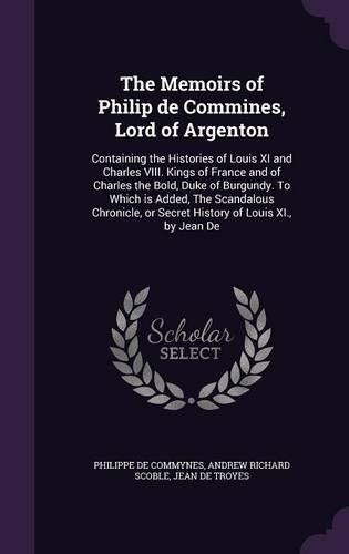 The Memoirs of Philip de Commines, Lord of Argenton