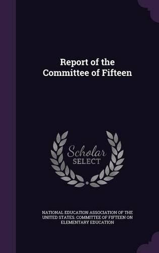 Report of the Committee of Fifteen